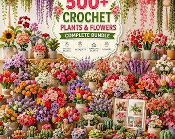 May include: A digital collection of 500+ crochet plants and flowers patterns, featuring a central sign with the text 500+ CROCHET PLANTS & FLOWERS COMPLETE BUNDLE, surrounded by various crocheted potted plants, bouquets, and hanging plant arrangements.