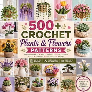 500+ Crochet Plant Pattern Bundle , Amigurumi Succulent Cactus, Hanging Vine Flower Bouquet,  Home Decor