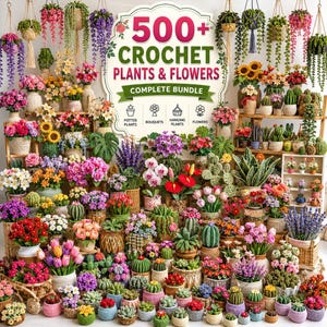 500+ Crochet Plant Pattern Bundle , Amigurumi Succulent Cactus, Hanging Vine Flower Bouquet,  Home Decor