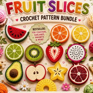 May include: A crochet pattern bundle titled Crochet Fruit Slices featuring various colorful yarn fruit designs including watermelon, orange, lemon, lime, kiwi, strawberry, dragon fruit, avocado, apple, starfruit, pineapple, and pomegranate.