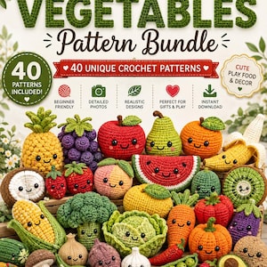 May include: A digital pattern bundle cover titled Crochet Fruits & Vegetables Pattern Bundle featuring 40 unique crochet patterns. The image displays various colorful crocheted fruits and vegetables with smiling faces, including a pineapple, grapes, apple, pear, orange, banana, watermelon, broccoli, corn, carrot, pumpkin, and avocado.