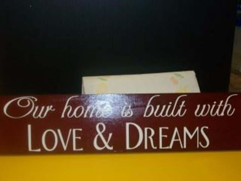 Home Decor Sign 24x6 Our Home is built with Love and Dreams image 1