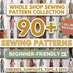 Könnte beinhalten: Eine digitale Collage aus über 90 Schnittmustern mit verschiedenen Kleidungsstücken wie Kleidern, Jumpsuits, Oberteilen und Sets. Die Texteinblendungen lauten: WHOLE SHOP SEWING PATTERN COLLECTION, 90+, ALL NEW RELEASES!, SEWING PATTERNS und BEGINNER-FRIENDLY.