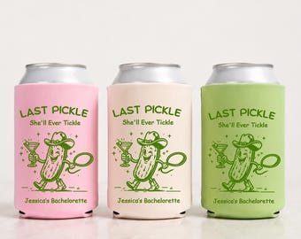 Custom Last Pickle She'll Ever Tickle Can Cooler, Nashville Western Bachelorette Favors, Personalized Bride Squad Girls Trip Beer Coozie