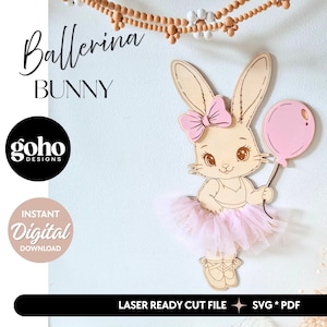 Könnte beinhalten: Ein lasergeschnittener Holzausschnitt eines Hasen mit einer rosa Schleife und einem hellrosa Tüll-Tutu, der einen rosa Ballon hält. Das Design enthält den Text Ballerina BUNNY, goho DESIGNS, INSTANT DIGITAL DOWNLOAD und LASER READY CUT FILE SVG * PDF.