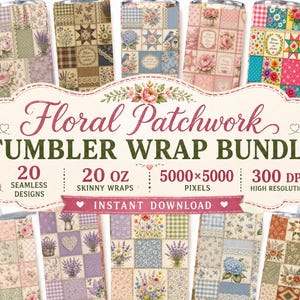 May include: A digital bundle of 20 seamless floral patchwork tumbler wrap designs. The text reads Floral Patchwork TUMBLER WRAP BUNDLE, 20 SEAMLESS DESIGNS, 20 oz SKINNY WRAPS, 5000x5000 PIXELS, 300 DPI HIGH RESOLUTION, and INSTANT DOWNLOAD.