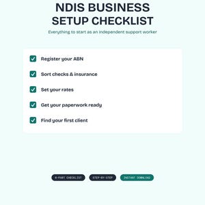 May include: A digital NDIS Business Setup Checklist for independent support workers. The document features a list with five checkmarks next to tasks: Register your ABN, Sort checks & insurance, Set your rates, Get your paperwork ready, and Find your first client.