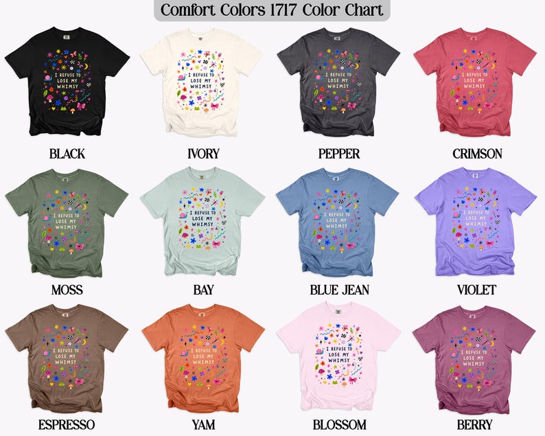Color chart showing twelve t-shirts with "I refuse to lose my whimsy" graphic.