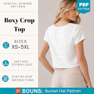 May include: A digital sewing pattern for a white boxy crop top with a button-down back. The text reads Digital Sewing Pattren, Boxy Crop Top, Sizes XS-5XL, Instant Download, Step by Step Instructions, and Free Gift Bouns: Bucket Hat Pattren.