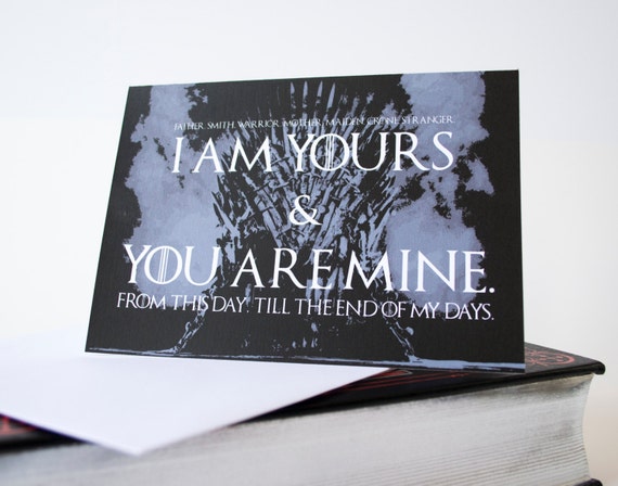 Game Of Thrones Wedding Vows Card I Am Yours And You Are Etsy