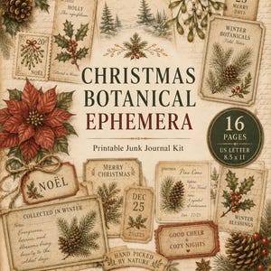 May include: A printable junk journal kit titled Christmas Botanical Ephemera, featuring 16 pages of 21.6 x 27.9 cm paper. The collection includes vintage-style tags, postcards, and labels with illustrations of holly, pine cones, and poinsettias.