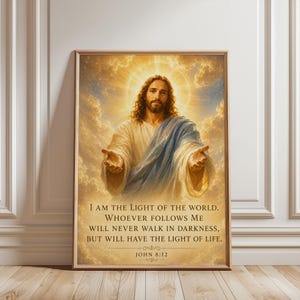 May include: A framed wall art print featuring a central figure with long brown hair and a beard, wearing a white robe with a blue sash, set against a golden, cloud-filled sky. The text reads: I AM THE LIGHT OF THE WORLD. WHOEVER FOLLOWS ME WILL NEVER WALK IN DARKNESS, BUT WILL HAVE THE LIGHT OF LIFE. JOHN 8:12.