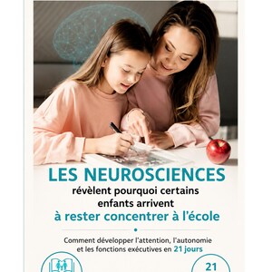 Op de afbeelding: Een boekomslag met de titel LES NEUROSCIENCES révèlent pourquoi certains enfants arrivent à rester concentrer à l'école. Het toont een kind en een volwassene die op een tablet schrijven, een rode appel en een hersengrafiek. De tekst bevat Guide pratique basé sur les neurosciences en 21 JOURS.
