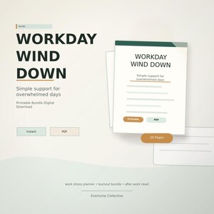 May include: A digital printable bundle titled Workday Wind Down, featuring a 20-page document with a dark green header, tan accents, and text reading Simple support for overwhelmed days. The layout includes buttons labeled Instant, PDF, and Printable.