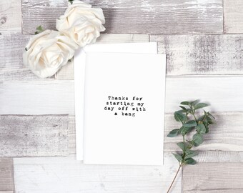Thanks for Starting My Day Off With a Bang - Greeting Card