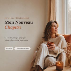 Peut inclure: Un carnet numérique de suivi de la périménopause intitulé Mon Nouveau Chapitre, avec du texte sur la préparation des rendez-vous médicaux, des boutons pour le français et l'export PDF, et une personne tenant une tasse et un livre.