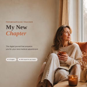 May include: A digital perimenopause tracker titled My New Chapter, described as a digital journal that prepares you for your next medical appointment. The text includes In English and PDF export for your doctor, presented in a neutral color palette.