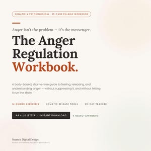 May include: A 25-page fillable workbook titled The Anger Regulation Workbook, featuring the text Anger isn't the problem — it's the messenger. Includes 14 guided exercises, somatic release tools, a 30-day tracker, and is available in A4 and US Letter sizes.