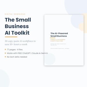 May include: A digital download titled The Small Business AI Toolkit, featuring 30 copy-paste AI workflows across 77 pages and 4 files. The document cover reads The AI-Powered Small Business, 30 Ready-to-Use AI Workflows to Save 10+ Hours a Week.