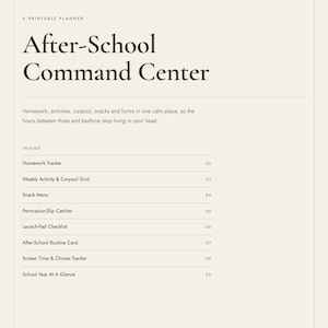 以下が含まれることがあります： ベージュの背景に暗い文字で「After-School Command Center」と書かれた印刷可能なプランナー。Homework Tracker、Weekly Activity & Carpool Grid、Snack Menu、Permission-Slip Catcher、Launch-Pad Checklist、After-School Routine Card、Screen Time & Chores Tracker、School Year At A Glanceなどのセクションが記載されています。