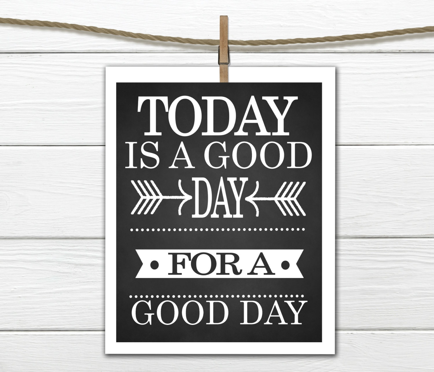 Today is a Good DAY for a Good Day. Instant Download 8x10