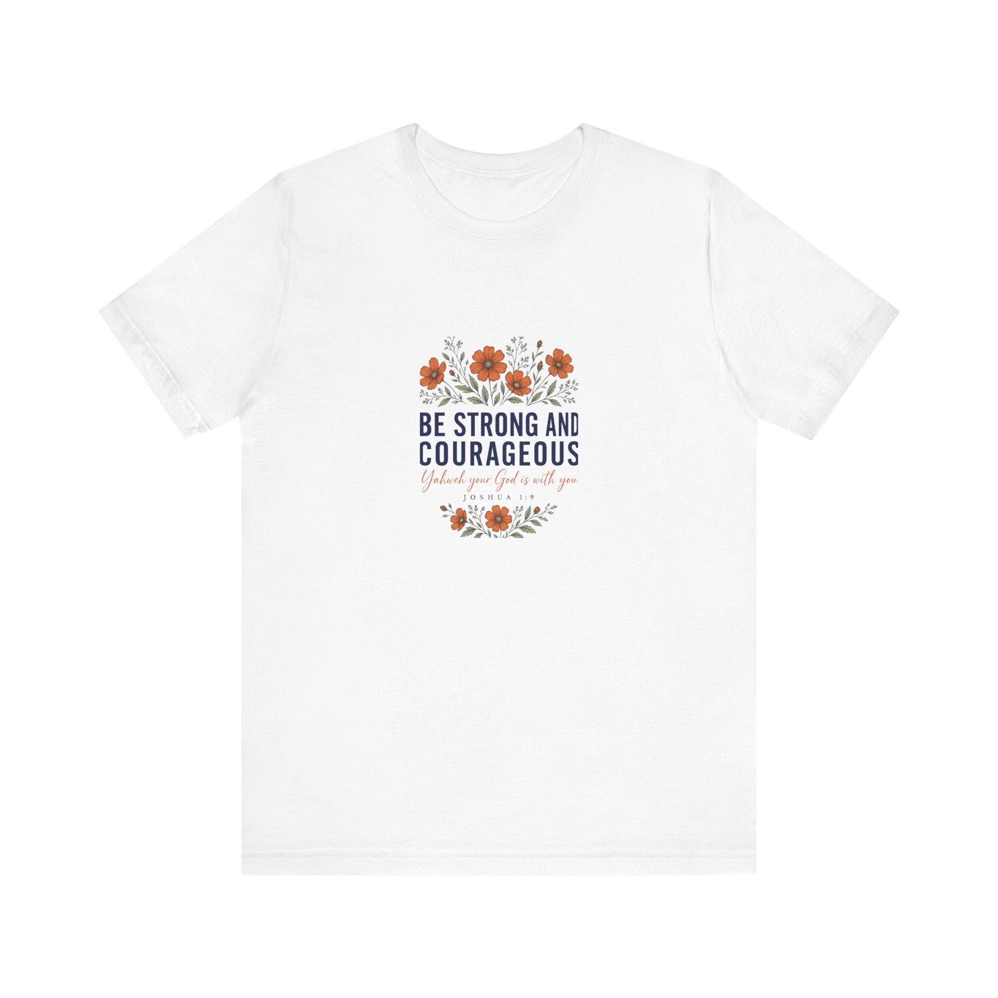Be Strong and Courageous Shirt, Joshua 1:9 Wildflower Christian Tee, Faith Gift