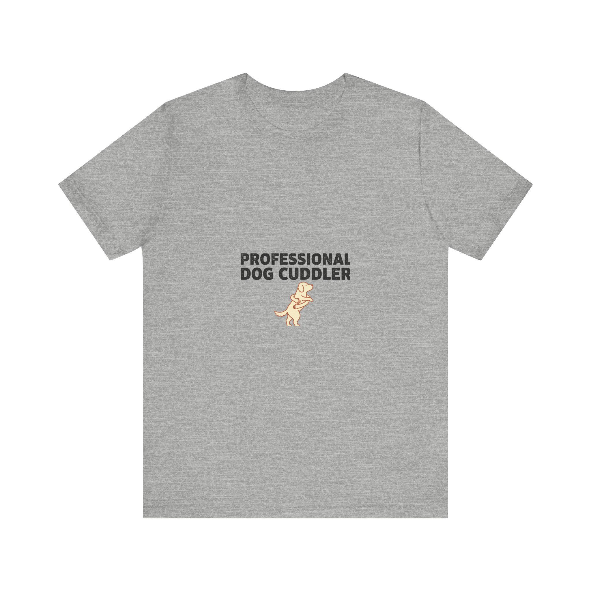 Professional Dog Cuddler T-Shirt | Dog Mom Funny Tee | Dog Lover Gift
