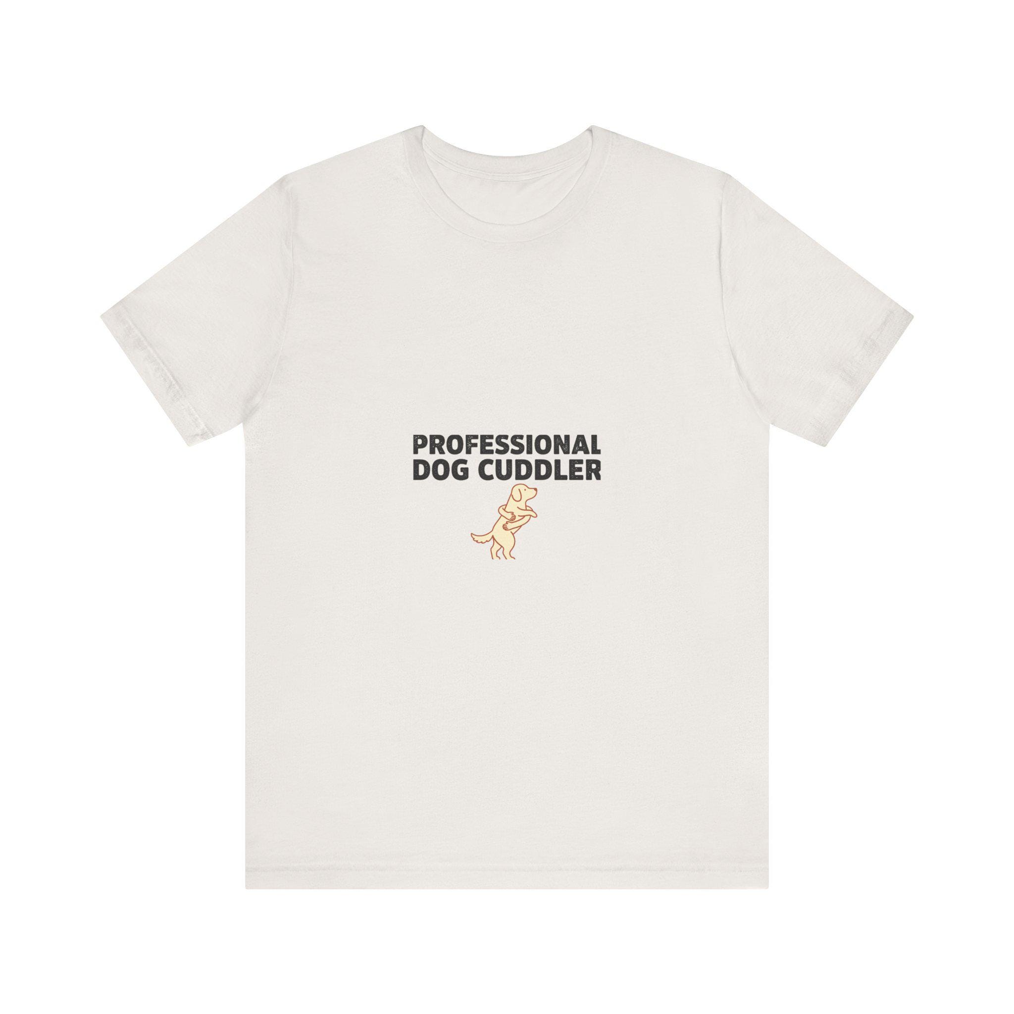 Professional Dog Cuddler T-Shirt | Dog Mom Funny Tee | Dog Lover Gift