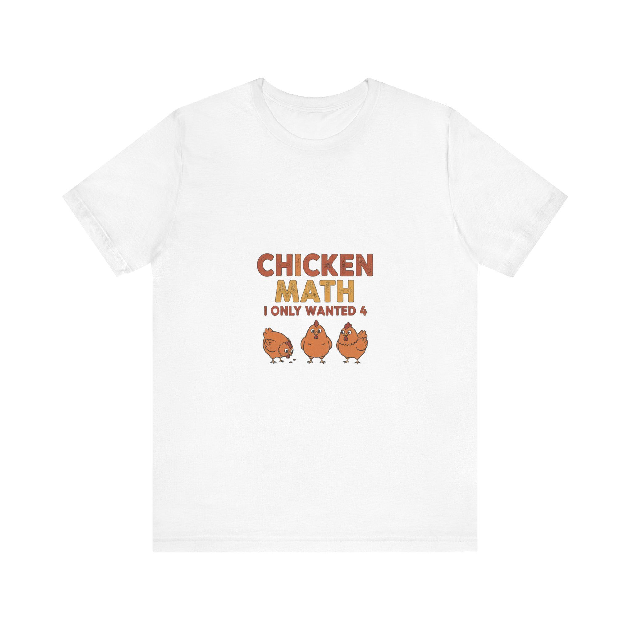Chicken Math I Only Wanted 4 Shirt | Funny Backyard Chicken Keeper Gift | Crazy Chicken Lady Tee