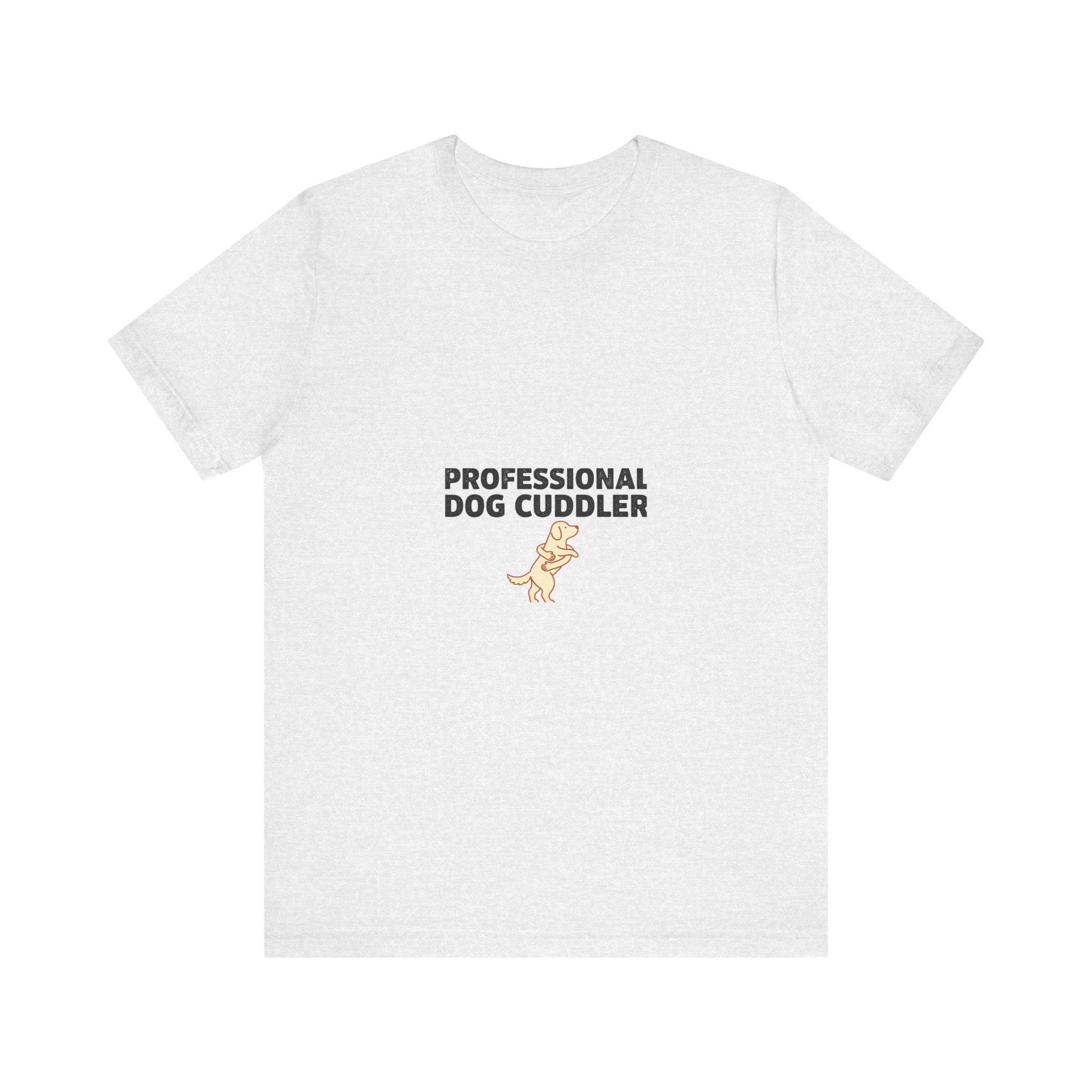 Professional Dog Cuddler T-Shirt | Dog Mom Funny Tee | Dog Lover Gift