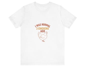 Shirt I Was Normal 3 Chickens ago | Grappig T-shirt Chicken Math | Cadeau kippenhouder achtertuin | Crazy Chicken Lady
