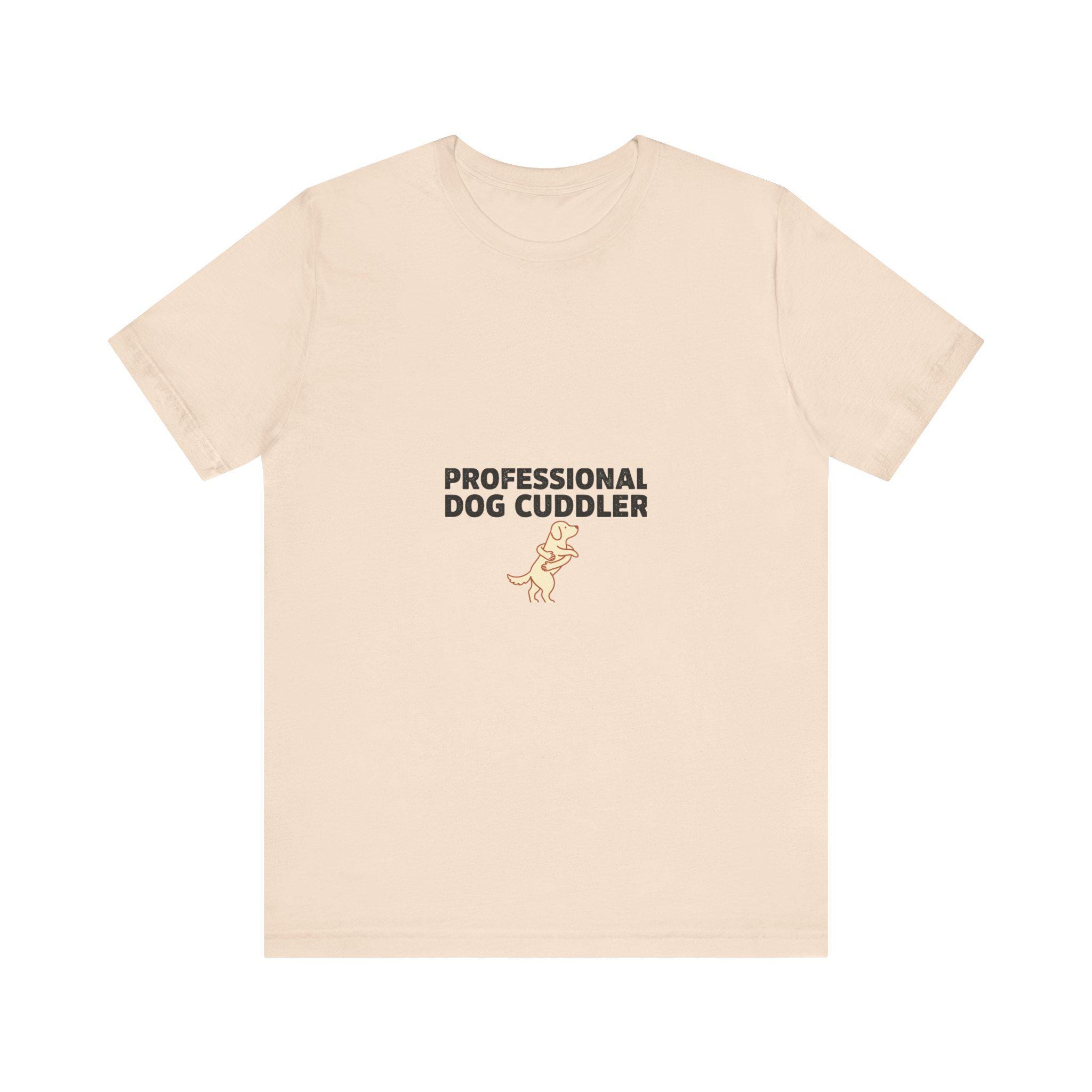Professional Dog Cuddler T-Shirt | Dog Mom Funny Tee | Dog Lover Gift