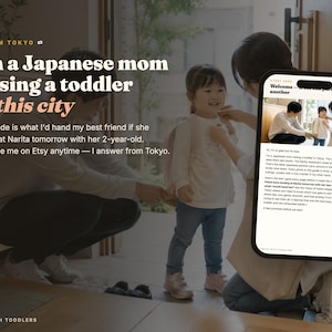 May include: A digital guide titled Tokyo with Toddlers displayed on a smartphone screen, featuring text about raising a child in Tokyo. The background shows a photograph of a parent helping a toddler put on a backpack near an entryway.