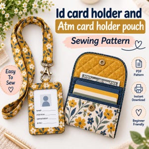 May include: A sewing pattern for an ID card holder and ATM card holder pouch featuring a mustard yellow fabric with a white and blue floral print. The set includes a matching lanyard and a quilted pouch with snap closures and card slots.