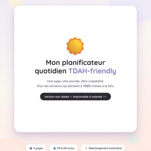 Peut inclure: Un modèle de planificateur quotidien numérique avec une icône de soleil jaune, le texte Mon planificateur quotidien TDAH-friendly, Une page. Une journée. Zéro culpabilité. Pour les cerveaux qui pensent à 1000 choses à la fois, et un bouton Version non datée – imprimable à volonté.