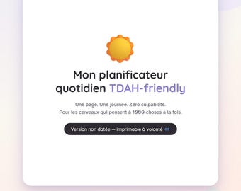 Agenda giornaliera adatta a persone con ADHD, stampabile in PDF. Agenda giornaliera per ADHD, organizzazione senza sensi di colpa. Cervello neurodivergente (francese).