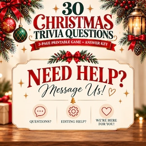 May include: A printable Christmas trivia game sign featuring the text 30 CHRISTMAS TRIVIA QUESTIONS, 3-PAGE PRINTABLE GAME + ANSWER KEY, and NEED HELP? Message Us! with icons for questions, editing help, and support, decorated with pine and red bows.