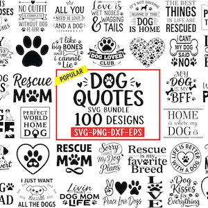 May include: A digital collection of 100 black and white graphic designs featuring dog-themed quotes, paw prints, and heart shapes. The central text reads DOG QUOTES SVG BUNDLE 100 DESIGNS SVG-PNG-DXF-EPS, surrounded by various phrases about dogs.