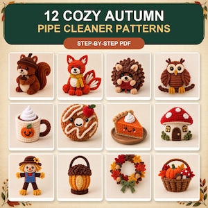May include: A digital guide titled 12 Cozy Autumn Pipe Cleaner Patterns featuring step-by-step PDF instructions. The image displays twelve crocheted figures including a squirrel, fox, hedgehog, owl, mug, donut, pie slice, mushroom house, scarecrow, acorn, wreath, and basket.
