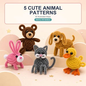May include: A digital PDF bundle titled 5 CUTE ANIMAL PATTERNS with 40 Illustrated Steps. The image displays five pipe cleaner animal figures: a dark brown bear, a pink rabbit, a gray cat, a tan dog, and a yellow duck with orange feet.