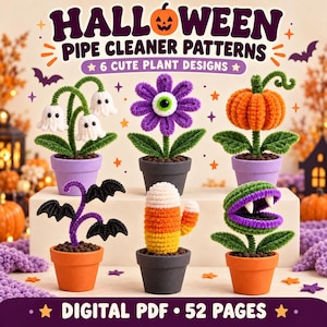 May include: A digital PDF guide titled HALLOWEEN PIPE CLEANER PATTERNS 6 CUTE PLANT DESIGNS 52 PAGES featuring six pipe cleaner plant crafts in small pots: white ghost flowers, a purple flower with an eyeball, an orange pumpkin, black bats, candy corn, and a green venus flytrap.