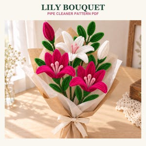 May include: A bouquet of lilies crafted from pipe cleaners, featuring vibrant magenta and white flowers with green stems and leaves. The bouquet is wrapped in brown and translucent paper, tied with a cream ribbon. Text reads LILY BOUQUET PIPE CLEANER PATTERN PDF.