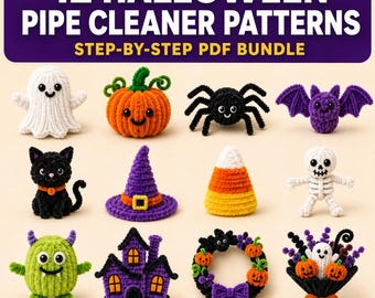 May include: A digital PDF bundle titled 12 HALLOWEEN PIPE CLEANER PATTERNS featuring twelve crafted figures including a white ghost, orange pumpkin, black spider, purple bat, black cat, purple witch hat, candy corn, skeleton, green monster, house, wreath, and bouquet.