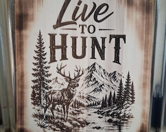 Wood buring/engraving "Live to Hunt"