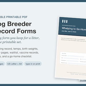 May include: A set of fillable printable PDF dog breeder record forms. The document includes sections for breeding records, temperatures, birth weights, puppy pages, waitlists, vaccine records, buyer information, and a go-home checklist in US Letter and A4.