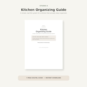 May include: A white digital document titled Kitchen Organizing Guide by Studio A. The text includes A simple, real-life system for a kitchen that actually stays organized, DECLUTTER, CREATE ZONES, SIMPLIFY, MAINTAIN, and Simple systems for everyday spaces.