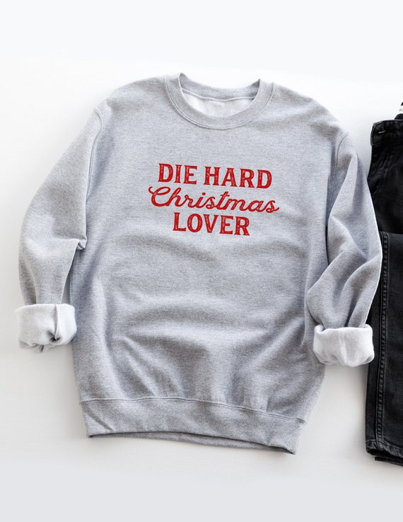die hard sweatshirt