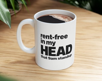 Funny Standup Meeting Mug | Rent Free In My Head Coffee Cup | Remote Work Gift