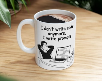 Programmer Mug | I Write Prompts Coffee Cup | Funny AI Developer Gift