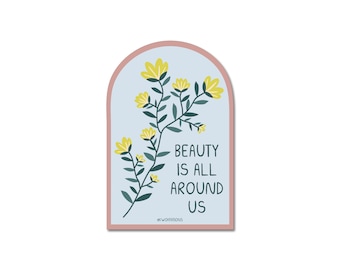 Beauty is All Around Us Sticker